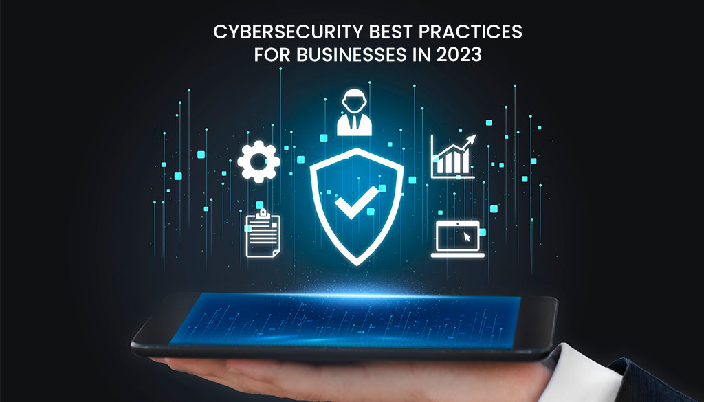 Cybersecurity Best Practices for Small Businesses in 2023